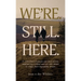We're. Still. Here.