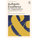 Authentic Excellence for Organizations: Creating Flourishing & Cultures