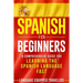 Spanish for Beginners: A Comprehensive Guide for Learning the Spanish Language Fast