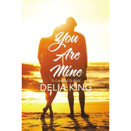 You Are Mine: To Love and to Hold