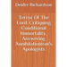 Terror Of The Lord: Critiquing Conditional Immortality, Answering Annihilationism's Apologists