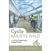 Cycle Maryland: A Guide to Bike Paths and Rail Trails