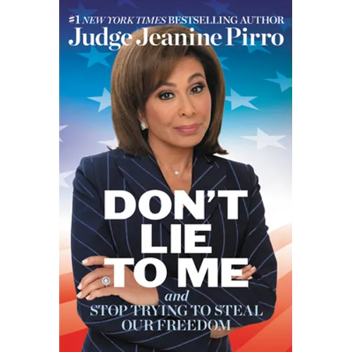 Don't Lie to Me: And Stop Trying to Steal Our Freedom