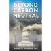 Beyond Carbon Neutral: How We Fix the Climate Crisis Now
