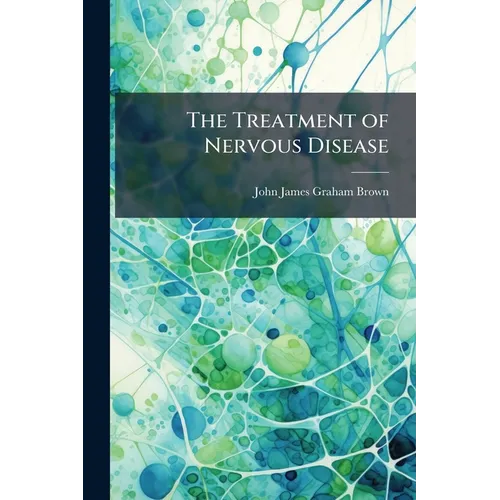 The Treatment of Nervous Disease