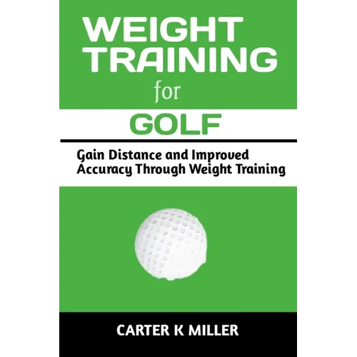 Weight Training for Golf: Gain Balance and Improved Speed Through Weight Training