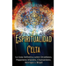 Espiritualidad Celta: La Guía Definitiva sobre Druidismo, Paganismo Irlandés, Chamanismo, Morrigan y Brigid