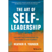 The Art of Self-Leadership: Discover the Power Within You and Learn to Lead Yourself