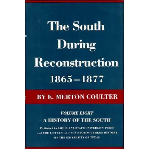 The South During Reconstruction, 1865-1877: A History of the South