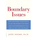 Boundary Issues: Using Boundary Intelligence to Get the Intimacy You Want and the Independence You Need in Life, Love, and Work
