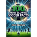 100 Mind-Blowing Soccer Facts: 100 Unbelievable Stories That Prove Soccer is the Craziest Sport