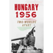 Hungary 1956: Two Worlds Apart