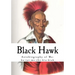 Black Hawk: Autobiography of Ma-Ka-Tai-Me-She-Kia-Kiak