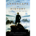 The Landscape of History: How Historians Map the Past