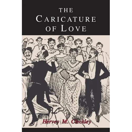 The Caricature of Love: A Discussion of Social, Psychiatric, and Literary Manifestations of Pathologic Sexuality