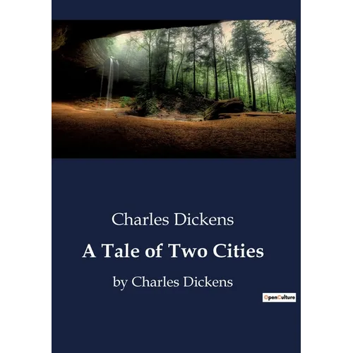A Tale of Two Cities: by Charles Dickens