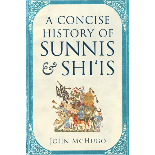 A Concise History of Sunnis and Shi'is