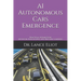AI Autonomous Cars Emergence: Practical Advances In Artificial Intelligence and Machine Learning