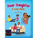 Dear Daughter: A Love Story