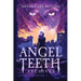 Angel Teeth Archives: Book One: Evolved Whispers