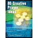 80 Creative Prayer Ideas