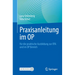 Praxisanleitung Im Op: Für Die Praktische Ausbildung Zur Ota Und Im Op Bereich