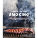 Thank You for Smoking: Fun and Fearless Recipes Cooked with a Whiff of Wood Fire on Your Grill or Smoker [A Cookbook]