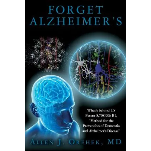 Forget Alzheimer's: What's behind US Patent 8,708,906 B1, "Method for the Prevention of Dementia and Alzheimer's Disease"