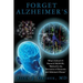 Forget Alzheimer's: What's behind US Patent 8,708,906 B1, "Method for the Prevention of Dementia and Alzheimer's Disease"