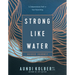 Strong Like Water Guided Journey: A Compassionate Path to True Flourishing