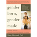 Gender Born, Gender Made: Raising Healthy Gender-Nonconforming Children