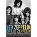 Led Zeppelin on Led Zeppelin: Interviews and Encounters