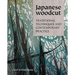Japanese Woodcut: Traditional Techniques and Contemporary Practice