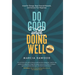 Do Good While Doing Well: Invest for Change, Reap Financial Rewards, and Increase Your Happiness