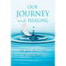 Our Journey and Healing: with God; Jesus; and the Holy Spirit