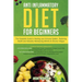 Anti-Inflammatory Diet for Beginners: The Complete Guide to Healing Your Immune System, Restoring Health and Naturally Rem-edying Arthritis & Chronic