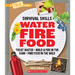 Water, Fire, Food: Treat Water, Build a Fire in the Rain, Find Food in the Wild (a True Book: Survival Skills)