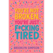 You're Not Broken, You're Just F*cking Tired: A No-BS Self-Help Guide for Women Who Are Done Shrinking, Apologizing, and Burning Out