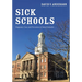Sick Schools: Diagnosis, Cure, and Prevention of School Maladies