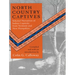 North Country Captives: Selected Narratives of Indian Captivity from Vermont and New Hampshire