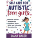 Self Care for Autistic teen Girls: Practical Tips and Strategies for Confidence, Stress Relief, and Embracing Neurodiversity.
