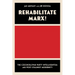 Rehabilitate Marx!: The Czechoslovak Party Intelligentsia and Post-Stalinist Modernity