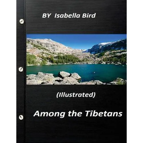 Among the Tibetans (1894) (Illustrated) by Isabella Bird