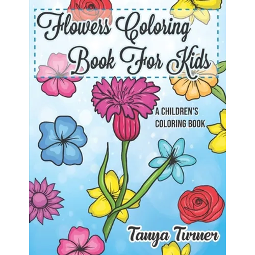 Flowers Coloring Book For Kids: A Children's Coloring Book