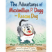 The Adventures of Maximillian P. Dogg - Rescue Dog: Max Finds a New Home