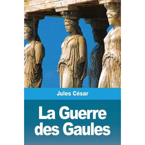 La Guerre des Gaules