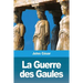 La Guerre des Gaules