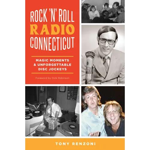 Rock 'n' Roll Radio Connecticut: Magic Moments & Unforgettable Disc Jockeys