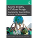 Building Empathy in Children Through Community Connections: A Guide for Early Years Educators