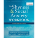 The Shyness and Social Anxiety Workbook: Proven, Step-By-Step Techniques for Overcoming Your Fear